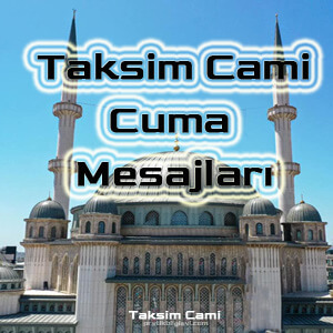 Taksim Cami Üzerine Yazılmış Cuma Mesajları